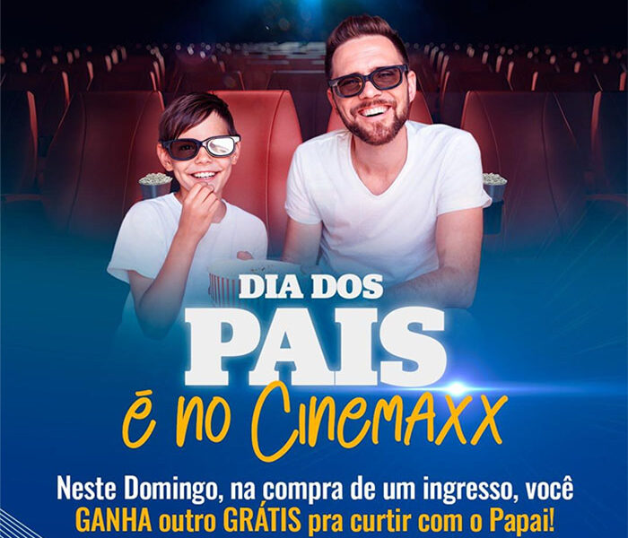 DIA DAS PAIS É NO CINEMAXX